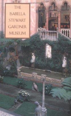The Isabella Stewart Gardner Museum par Hilliard T. Goldfare