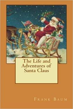 The Life and Adventures of Santa Claus par Lyman Frank Baum