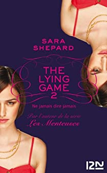 The Lying Game, tome 2 : Ne jamais dire jamais par Sara Shepard