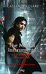 The Mortal Instruments - La maldiction des anciens, tome 1 : Les parchemins rouges par Cassandra Clare