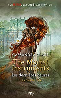 The Mortal Instruments - Les dernires heures, tome 1 : La chane d'or par Cassandra Clare