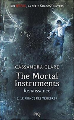 The Mortal Instruments - Renaissance, tome 2 : Le prince des tnbres par Cassandra Clare