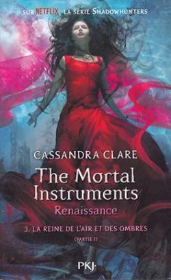 The Mortal Instruments - Renaissance, tome 3 : La reine de l'air et des ombres (1/2) par Clare