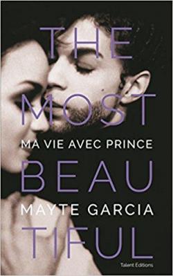 The Most Beautiful : Ma Vie avec Prince par Mayte Garcia