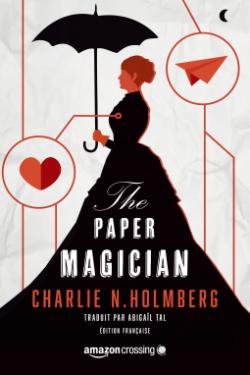 The Paper Magician, tome 1 par Charlie N. Holmberg