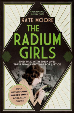 The Radium Girls: They paid with their lives. Their final fight was for justice. par Kate Moore