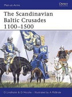 The Scandinavian Baltic Crusades 1100-1500 par David Nicolle