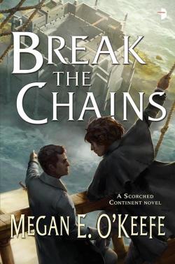 The scorched continent, tome 2 : Break the chains par Megan E. O'Keefe