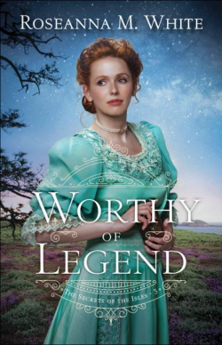 The Secrets of the Isles, tome 3 : Worthy of Legend par Roseanna M. White