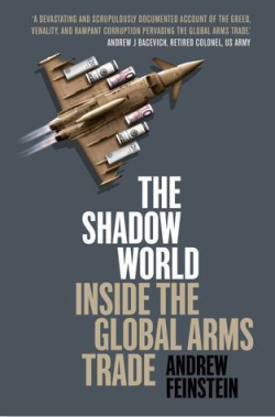 The Shadow World, Inside the Global Arms Trade par Andrew Feinstein