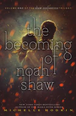 The Shaw Confessions, tome 1 : The Becoming of Noah Shaw par Michelle Hodkin