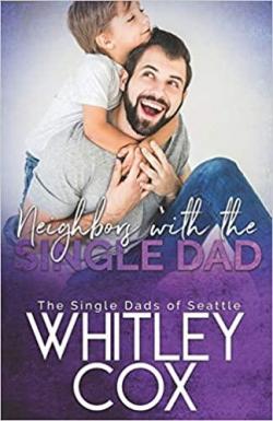 The Single Dads of Seattle, tome 8 : Neighbors with the Single Dad par Whitley Cox