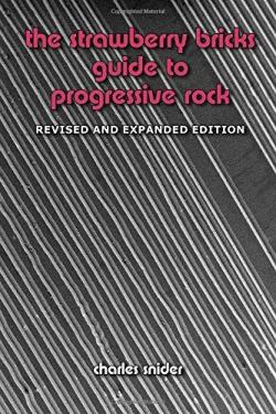 The Strawberry Bricks Guide To Progressive Rock  par Charles Snider