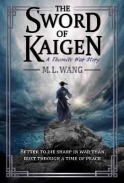 The Sword of Kaigen : A Theonite War Story par M. L. Wang