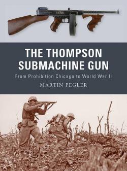 The Thompson Submachine Gun par Martin Pegler