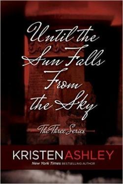 The Three, tome 1 : Until the Sun Falls from the Sky par Kristen Ashley