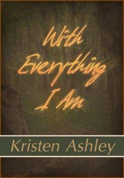 The Three, tome 2 : With Everything I Am par Kristen Ashley