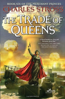 Les Princes-Marchands, tome 6 : The Trade of Queens par Charles Stross