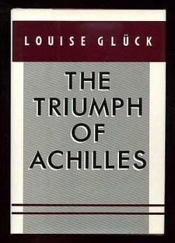 The Triumph of Achilles par Louise Glck
