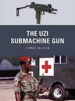 The Uzi Submachine Gun par Chris McNab