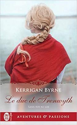 Sans foi ni loi, tome 4 : Le duc de Trenwyth par Kerrigan Byrne