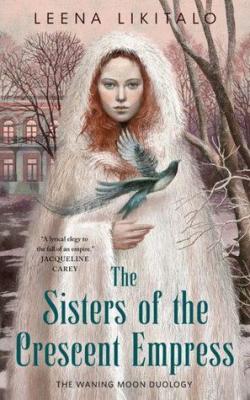 The Waning Moon Duology, tome 2 : The Sisters of the Crescent Empress par Leena Likitalo