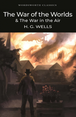 The War of the Worlds & The War in the Air par H.G. Wells