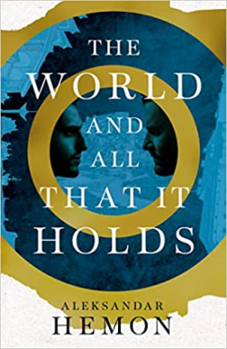 The World and All That It Holds par Aleksandar Hemon