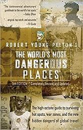 The World's Most Dangerous Places par Robert Young Pelton