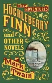 The adventures of Huckleberry Finn and other novels par Mark Twain