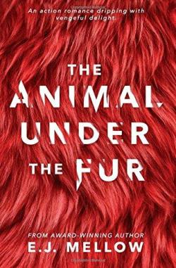The animal under the fur par E.J. Mellow