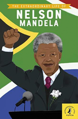 The extraordinary life of Nelson Mandela par Emma Norry
