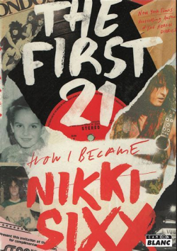 The first 21, How I became Nikki Sixx par Nikki Sixx
