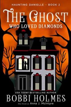 The ghost who loved diamonds par Bobbi Holmes