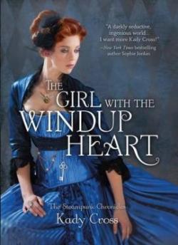 Steampunk chronicles, tome 4 : The girl with the windup heart par Kady Cross