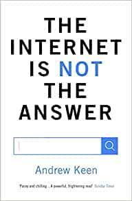 The internet is not the answer par Andrew Keen
