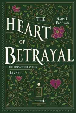 The Remnant Chronicles, tome 2 : The heart of betrayal par Mary E. Pearson