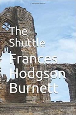The shuttle par Frances Hodgson Burnett