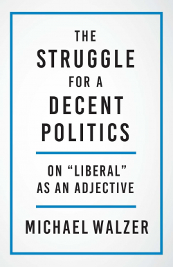 The struggle for a decent politics par Michael Walzer