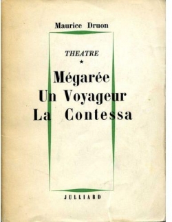 Thtre : Mgare - Un voyageur - La Contessa  par Maurice Druon