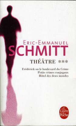 Thtre, Tome 3 : Frdrick ou le Boulevard du Crime ; Htel des Deux Mondes ; Petits crimes conjugaux par ric-Emmanuel Schmitt