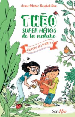 Théo, super-héros de la nature, tome 2 : Sauvons les poules ! par Mathilde George