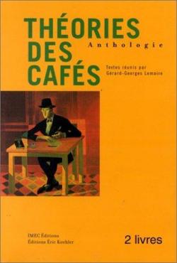 Thories des cafs, tome 1 : Anthologie par Grard-Georges Lemaire