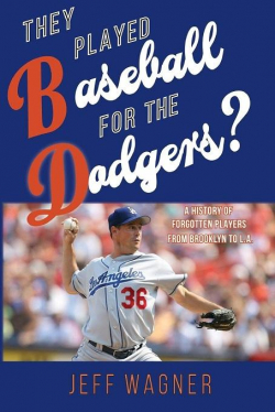 They Played Baseball for the Dodgers? par Jeff Wagner