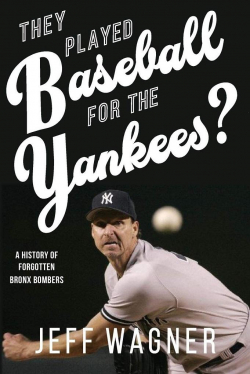 They Played Baseball for the Yankees? par Jeff Wagner
