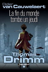 Thomas Drimm - tome 1 : La fin du monde tombe un jeudi par Van Cauwelaert