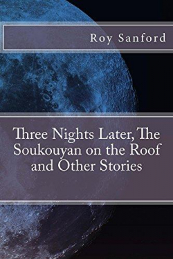 Three Nights Later, The Soukouyan on the Roof and Other Stories par Roy Sanford