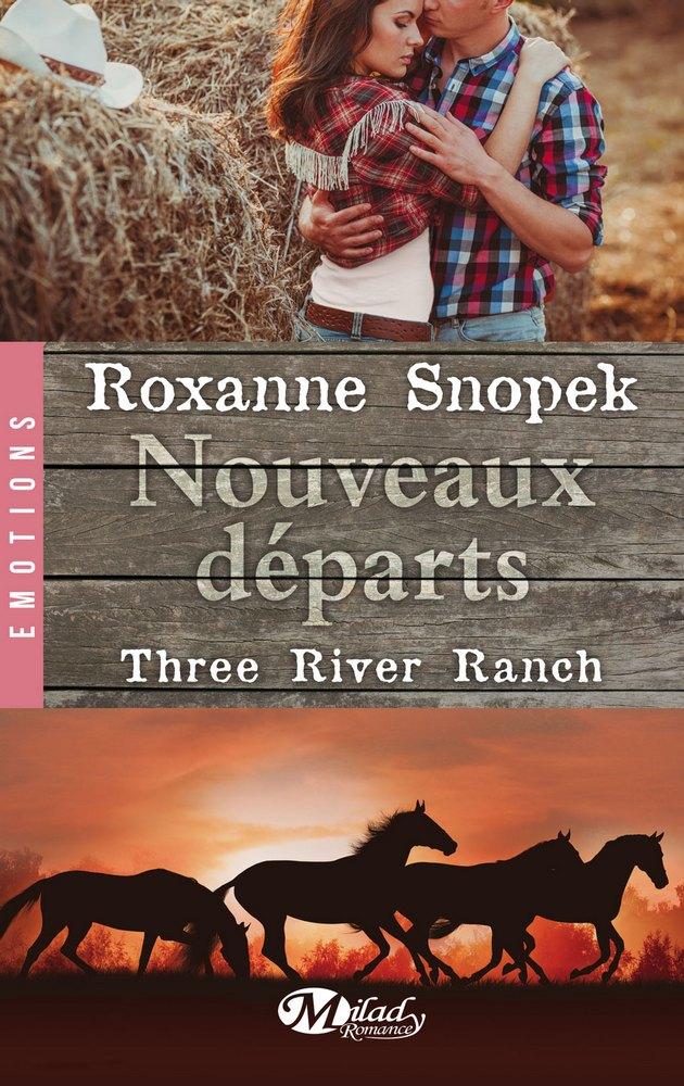 Three River Ranch, Tome 2 : Nouveaux dparts par Roxanne Snopek