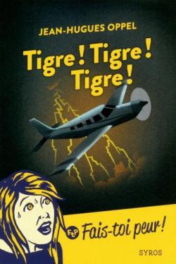 Tigre ! Tigre ! Tigre ! par Jean-Hugues Oppel
