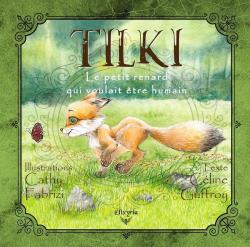 Tilki, le petit renard qui voulait tre humain par Cline Guffroy
